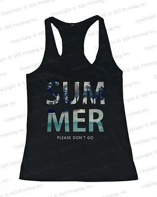 Glamorous Fashion Offers Women's Beach Tank Tops - SUMMER Please Don't Go (Racerback Style)