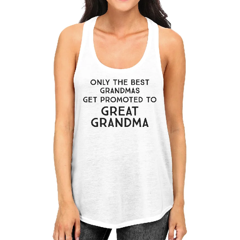 Stylish Women's Outfit Only The Best Grandmas Get Promoted To Great Grandma Womens White Tank Top