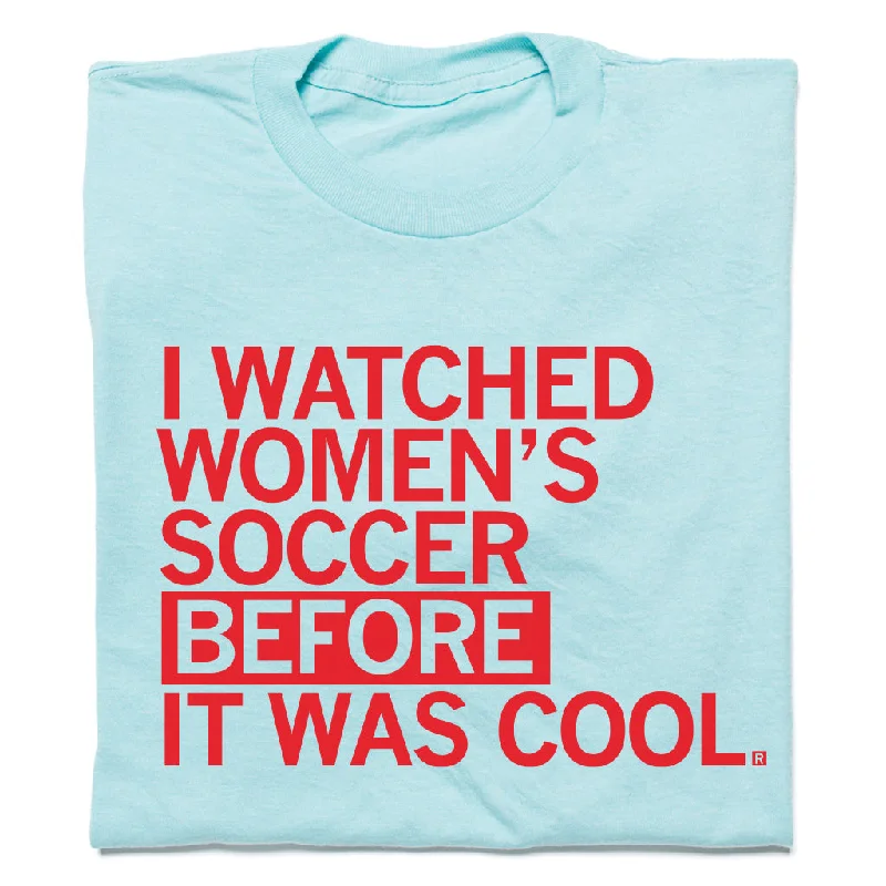 Stupidly Low Prices I Watched Women's Soccer Before It Was Cool Blue